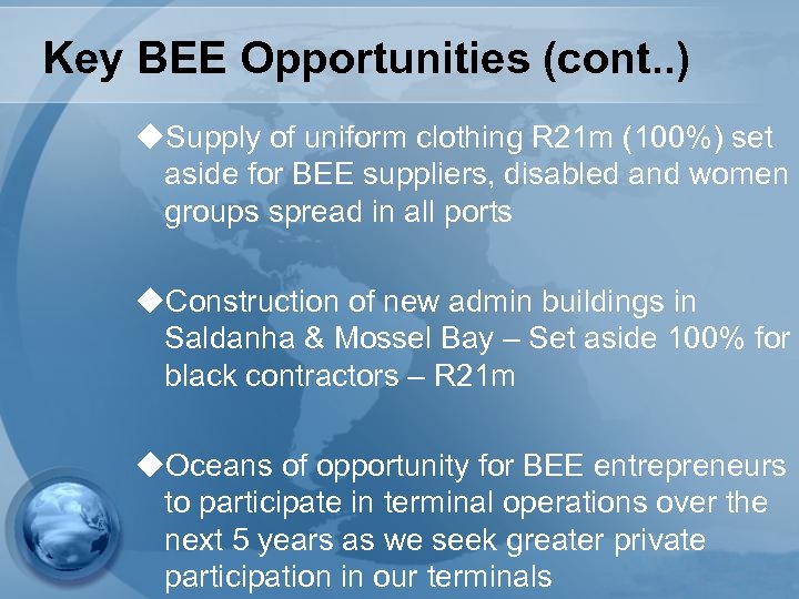 Key BEE Opportunities (cont. . ) u. Supply of uniform clothing R 21 m