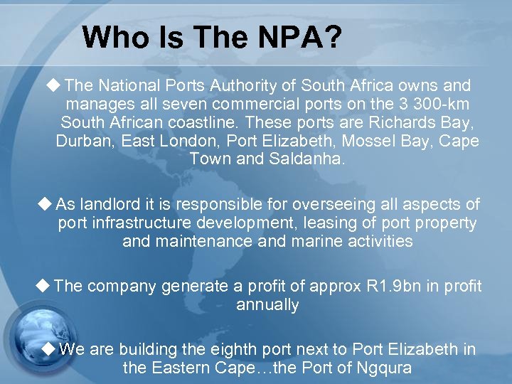Who Is The NPA? u The National Ports Authority of South Africa owns and