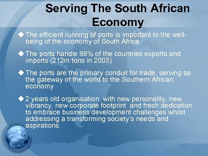 Serving The South African Economy u The efficient running of ports is important to
