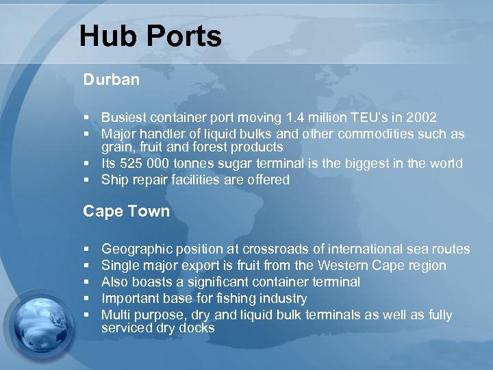 Hub Ports Durban § Busiest container port moving 1. 4 million TEU’s in 2002