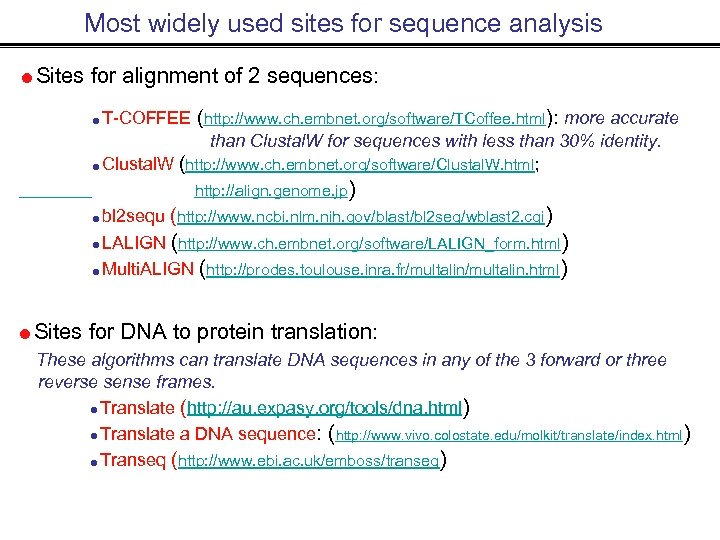 Most widely used sites for sequence analysis Sites for alignment of 2 sequences: T-COFFEE