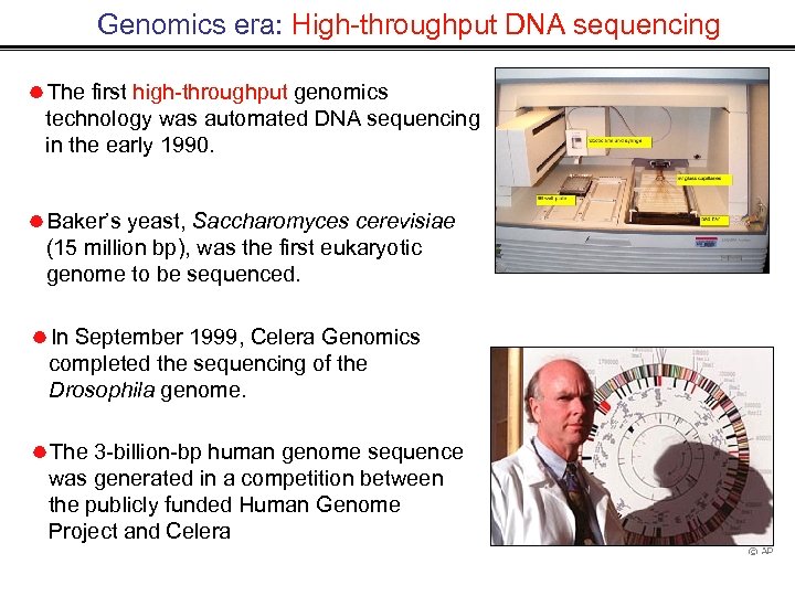 Genomics era: High-throughput DNA sequencing The first high-throughput genomics technology was automated DNA sequencing