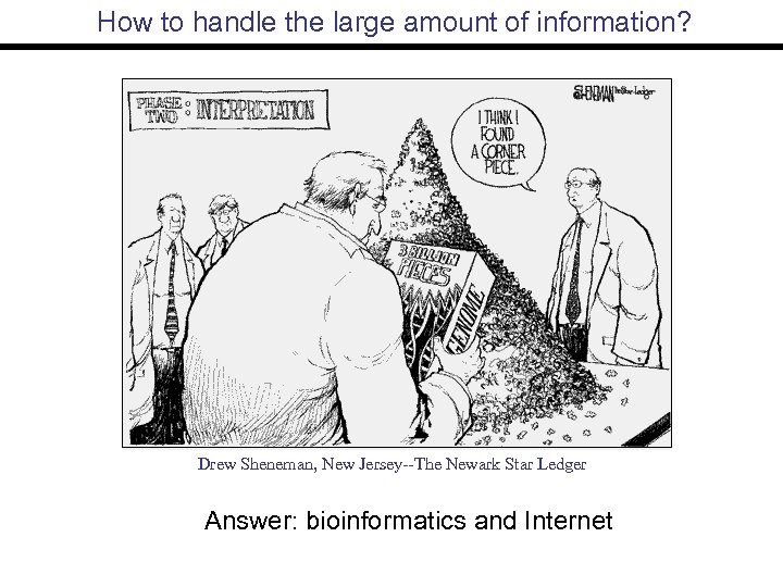 How to handle the large amount of information? Drew Sheneman, New Jersey--The Newark Star