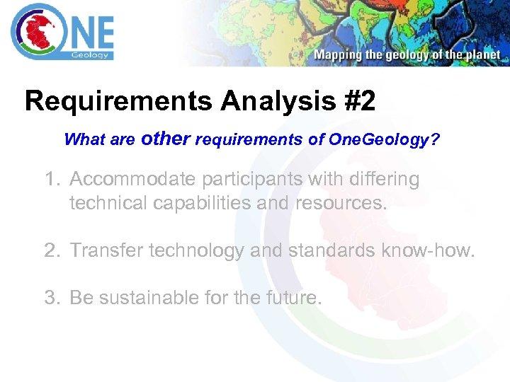 Requirements Analysis #2 What are other requirements of One. Geology? 1. Accommodate participants with