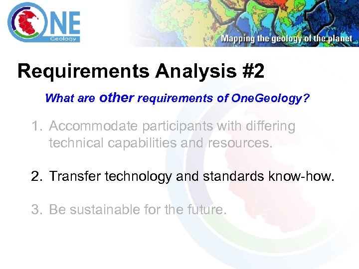 Requirements Analysis #2 What are other requirements of One. Geology? 1. Accommodate participants with