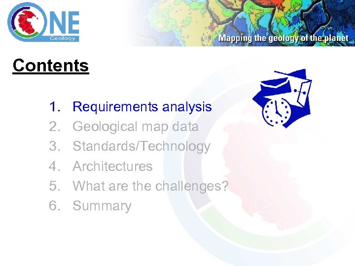 Contents 1. 2. 3. 4. 5. 6. Requirements analysis Geological map data Standards/Technology Architectures