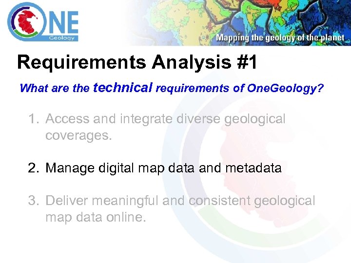 Requirements Analysis #1 What are the technical requirements of One. Geology? 1. Access and