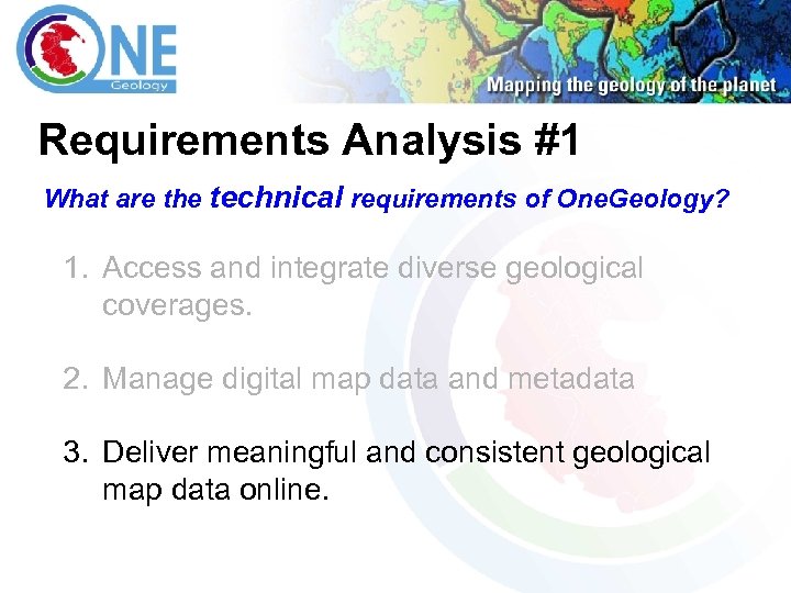 Requirements Analysis #1 What are the technical requirements of One. Geology? 1. Access and