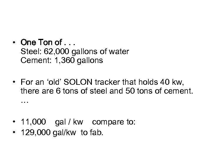  • One Ton of. . . Steel: 62, 000 gallons of water Cement: