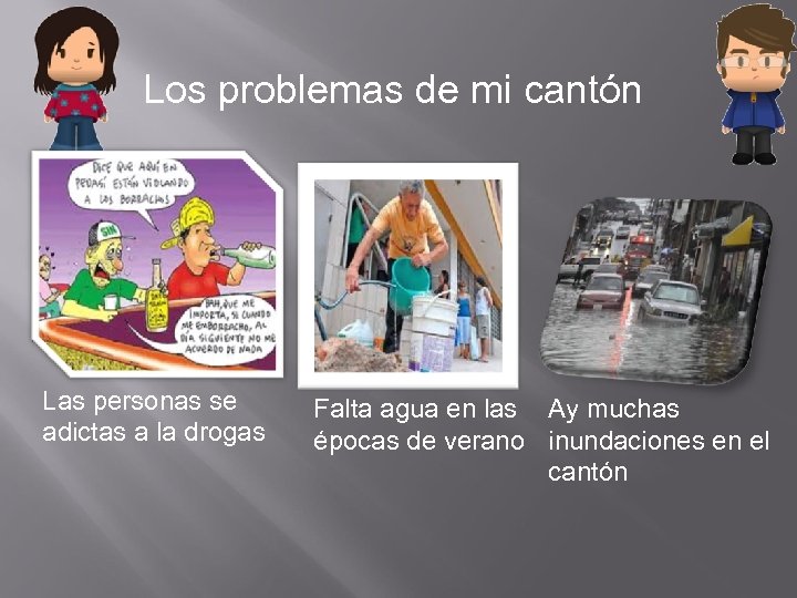 Los problemas de mi cantón Las personas se adictas a la drogas Falta agua
