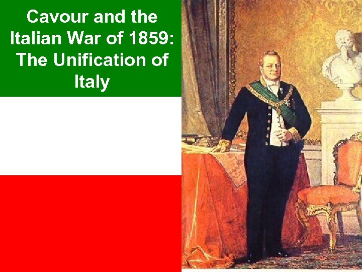 Cavour and the Italian War of 1859: The Unification of Italy 