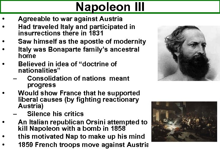 Napoleon III • • • Agreeable to war against Austria Had traveled Italy and