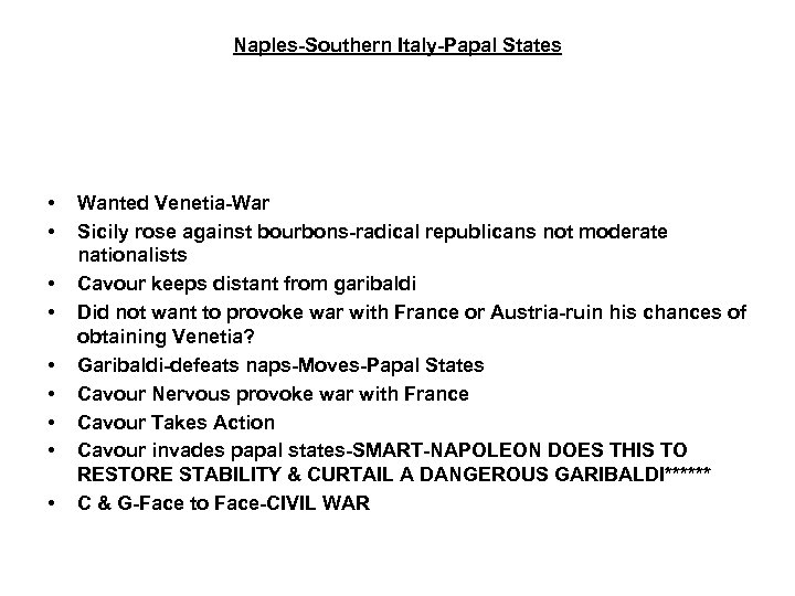 Naples-Southern Italy-Papal States • • • Wanted Venetia-War Sicily rose against bourbons-radical republicans not