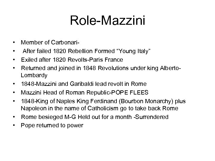 Role-Mazzini • Member of Carbonari • After failed 1820 Rebellion Formed “Young Italy” •