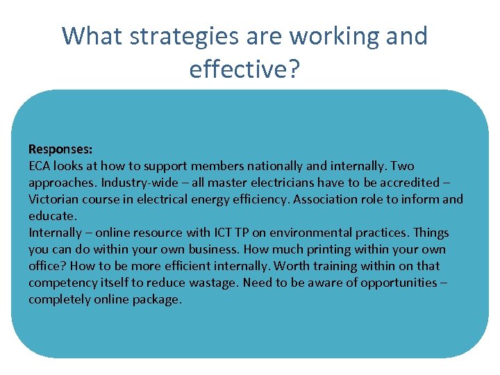 What strategies are working and effective? Responses: ECA looks at how to support members