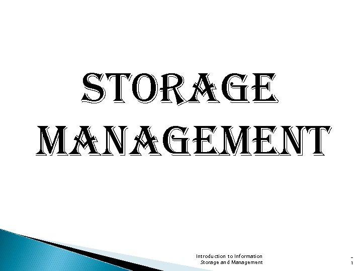 storage management Introduction to Information Storage and Management 1 