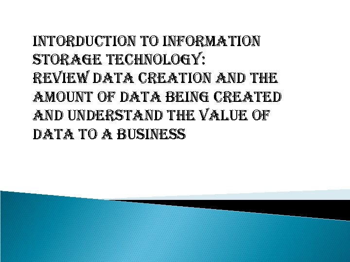 intorduction to information storage technology: review data creation and the amount of data being