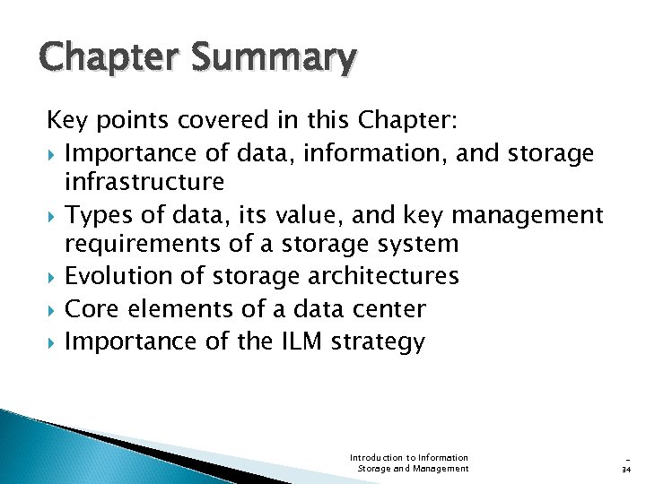 Chapter Summary Key points covered in this Chapter: Importance of data, information, and storage