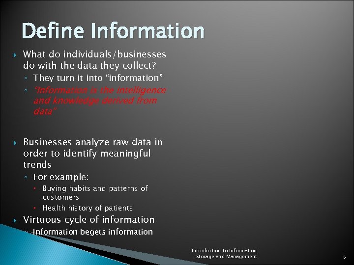 Define Information What do individuals/businesses do with the data they collect? ◦ They turn
