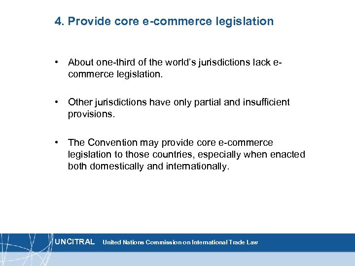 4. Provide core e-commerce legislation • About one-third of the world’s jurisdictions lack ecommerce