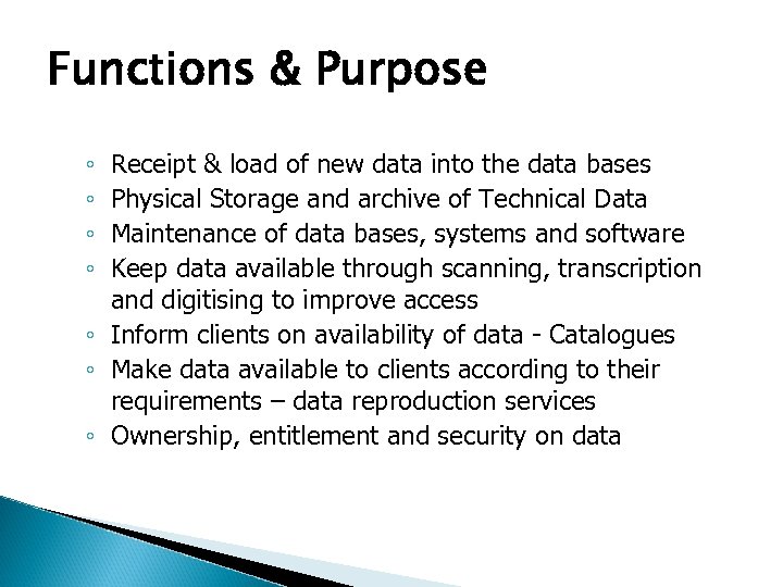 Functions & Purpose ◦ ◦ Receipt & load of new data into the data