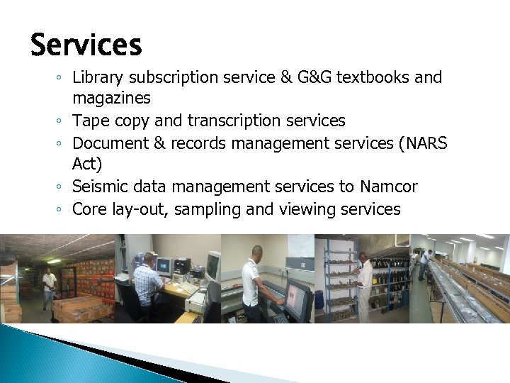 Services ◦ Library subscription service & G&G textbooks and magazines ◦ Tape copy and