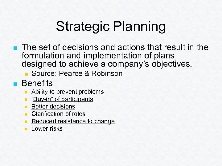 Strategic Planning n The set of decisions and actions that result in the formulation