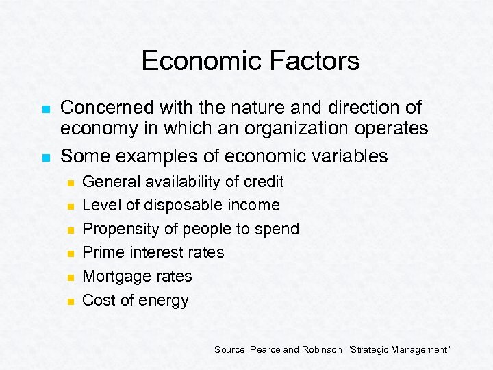 Economic Factors n n Concerned with the nature and direction of economy in which