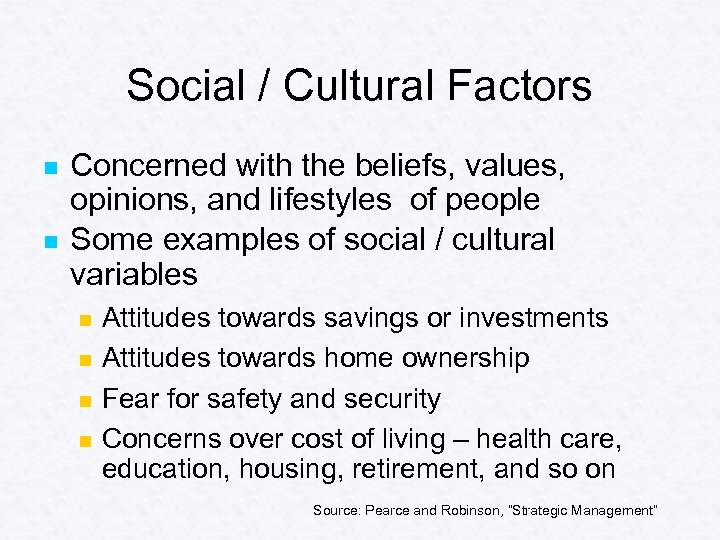 Social / Cultural Factors n n Concerned with the beliefs, values, opinions, and lifestyles