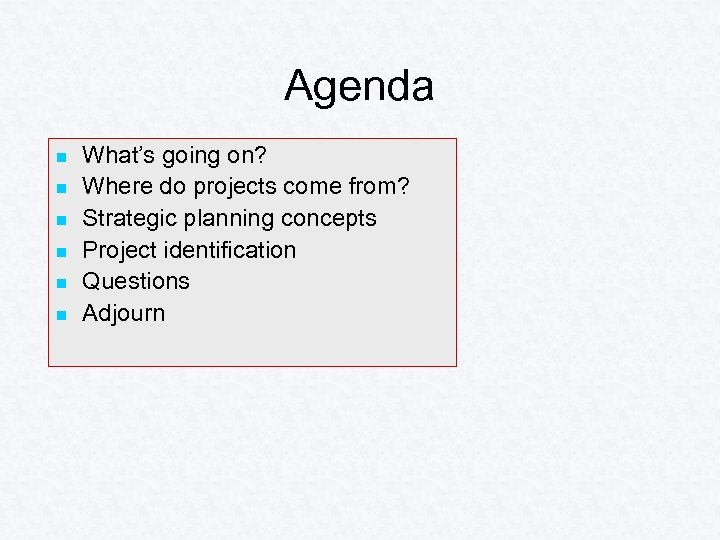 Agenda n n n What’s going on? Where do projects come from? Strategic planning