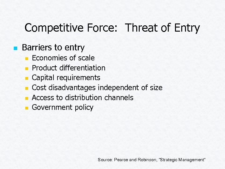 Competitive Force: Threat of Entry n Barriers to entry n n n Economies of