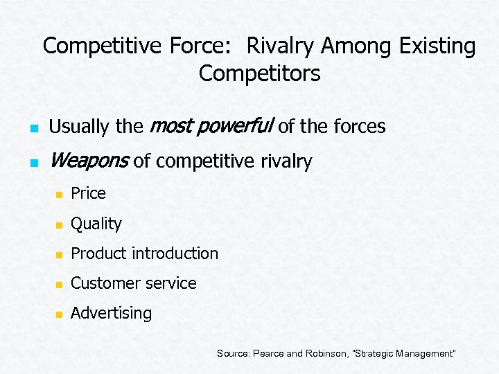 Competitive Force: Rivalry Among Existing Competitors n Usually the most powerful of the forces