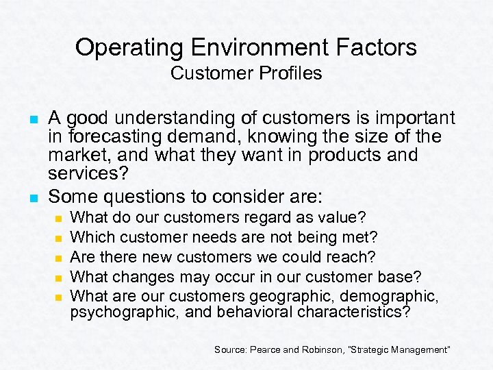 Operating Environment Factors Customer Profiles n n A good understanding of customers is important