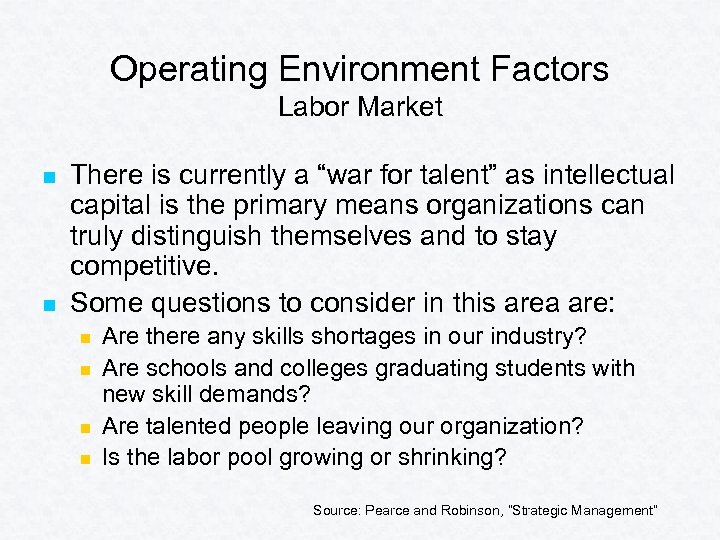 Operating Environment Factors Labor Market n n There is currently a “war for talent”