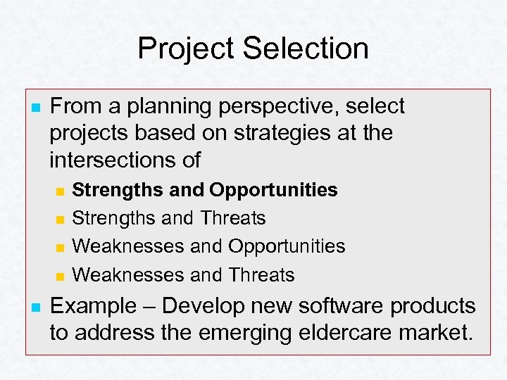 Project Selection n From a planning perspective, select projects based on strategies at the