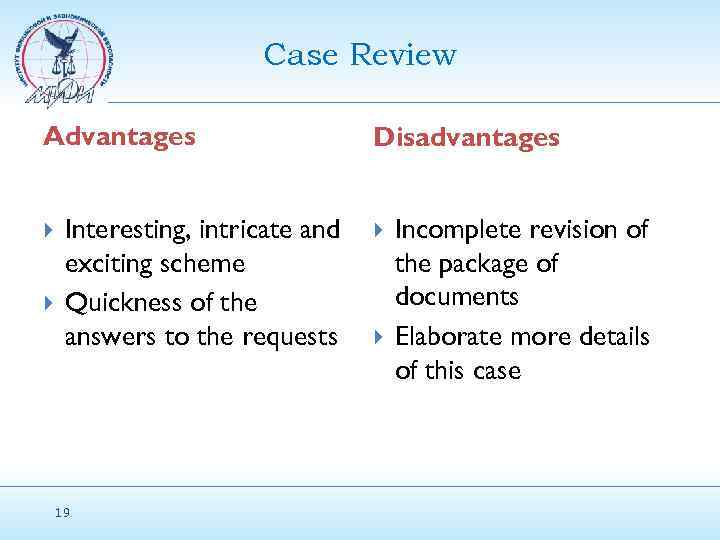 Case Review Advantages Interesting, intricate and exciting scheme Quickness of the answers to the