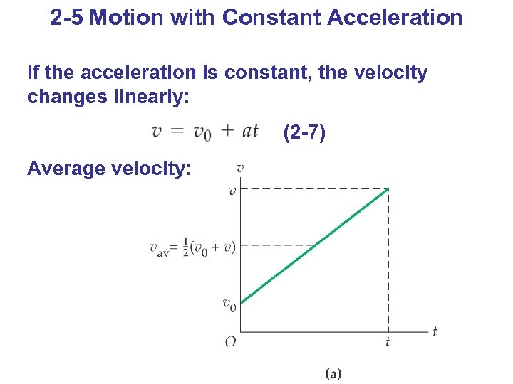 2 -5 Motion with Constant Acceleration If the acceleration is constant, the velocity changes