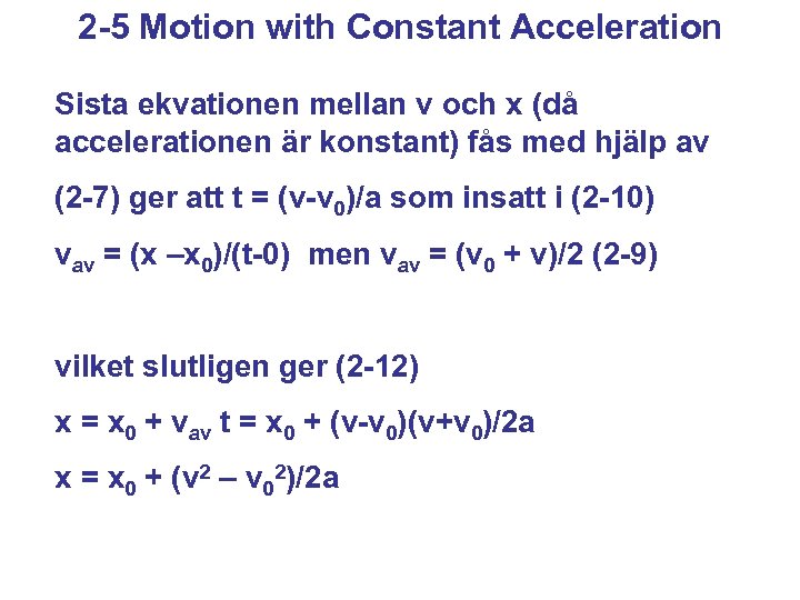 2 -5 Motion with Constant Acceleration Sista ekvationen mellan v och x (då accelerationen