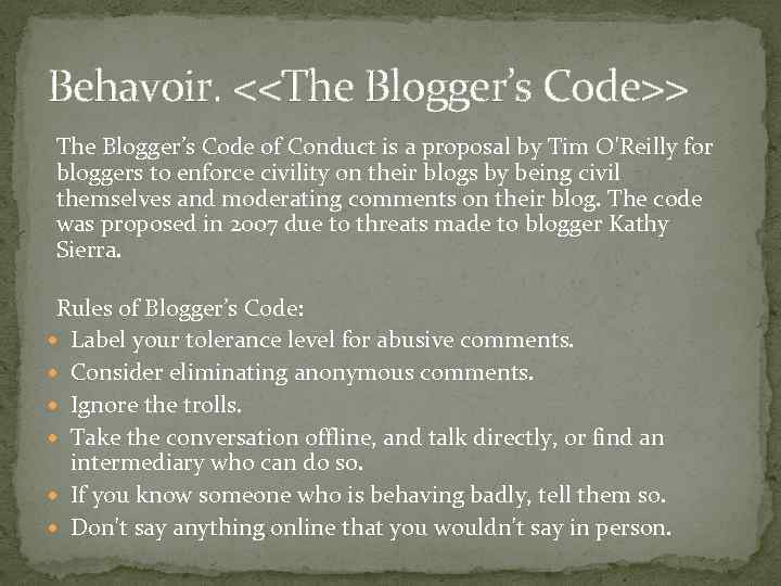 Behavoir. <<The Blogger’s Code>> The Blogger’s Code of Conduct is a proposal by Tim