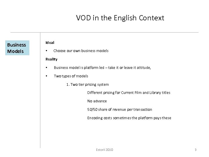 VOD in the English Context Business Models Ideal • Choose our own business models
