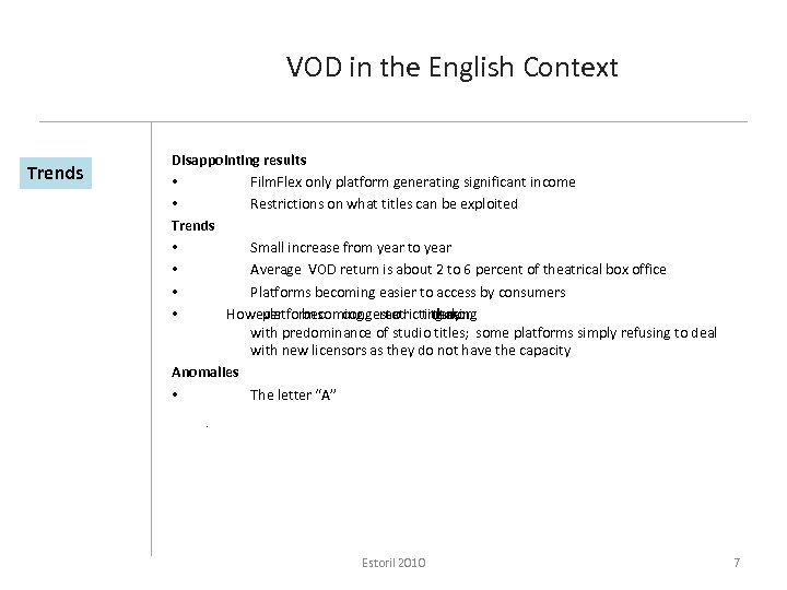 VOD in the English Context Trends Disappointing results • Film. Flex only platform generating