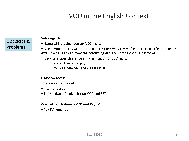 VOD in the English Context Obstacles & Problems Sales Agents • Some still refusing