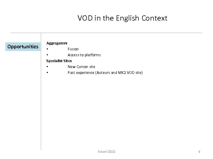 VOD in the English Context Opportunities Aggregators • Fusion • Access to platforms Specialist