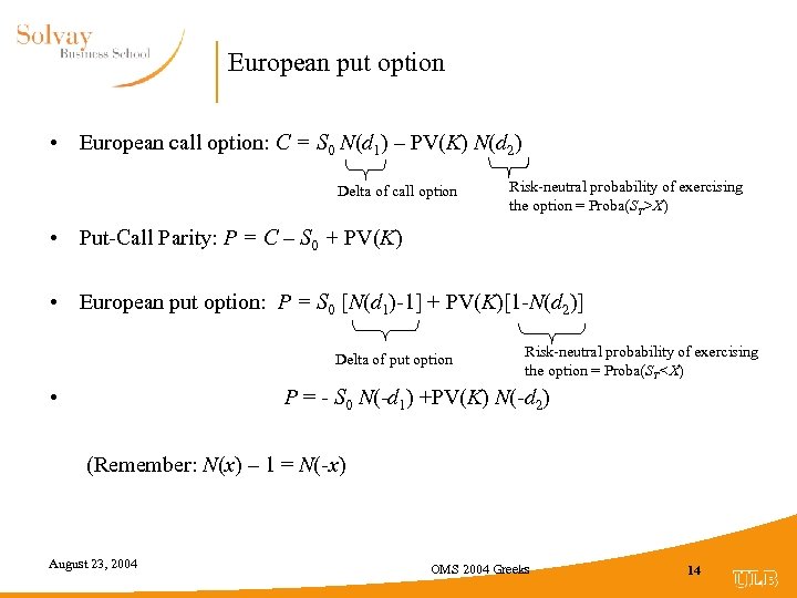 European put option • European call option: C = S 0 N(d 1) –