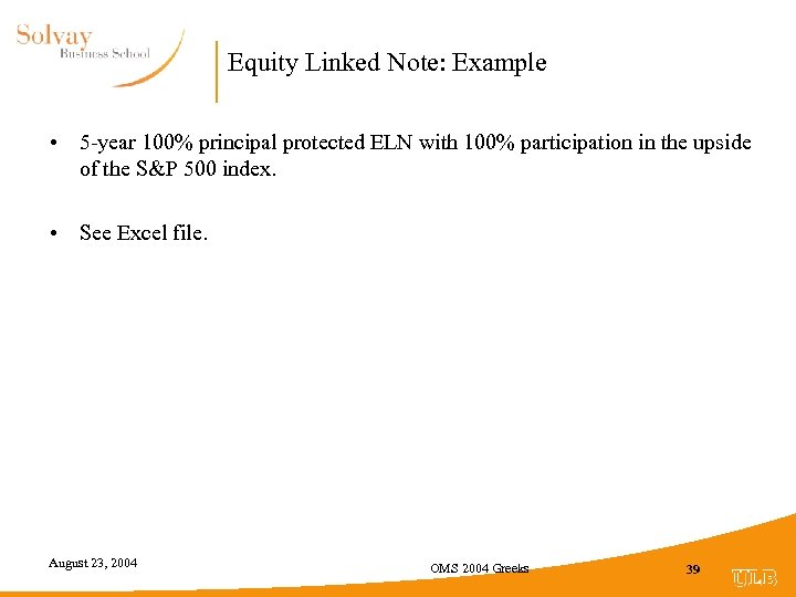 Equity Linked Note: Example • 5 -year 100% principal protected ELN with 100% participation