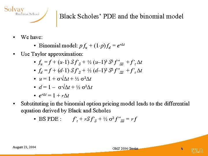 Black Scholes’ PDE and the binomial model • We have: • Binomial model: p