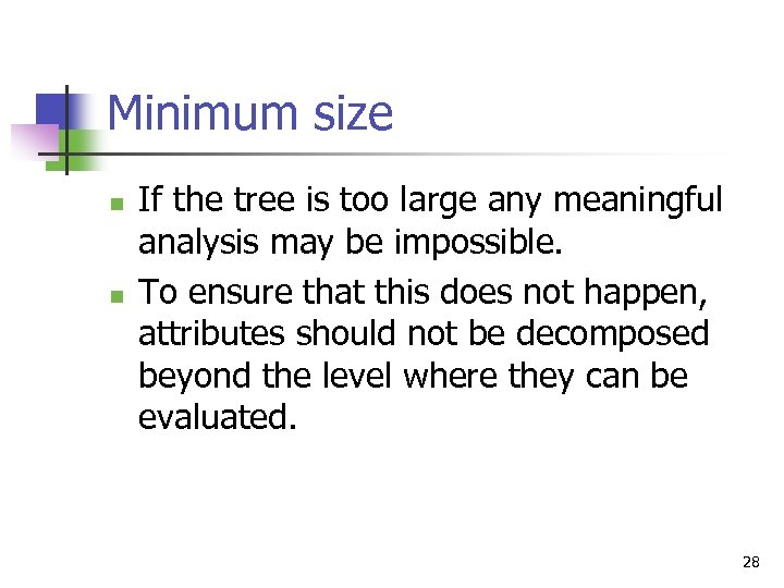 Minimum size n n If the tree is too large any meaningful analysis may