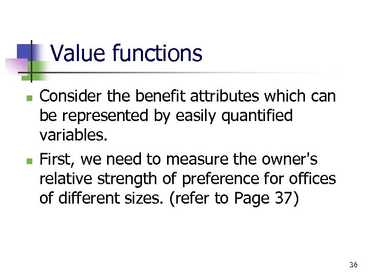 Value functions n n Consider the benefit attributes which can be represented by easily