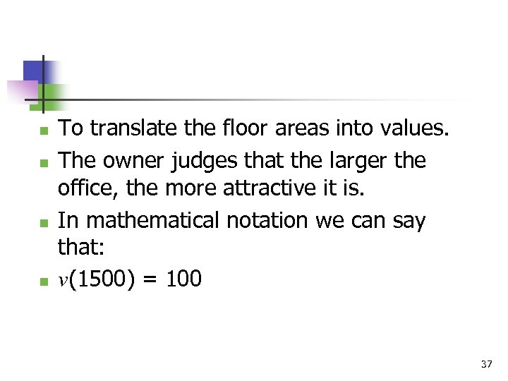 n n To translate the floor areas into values. The owner judges that the
