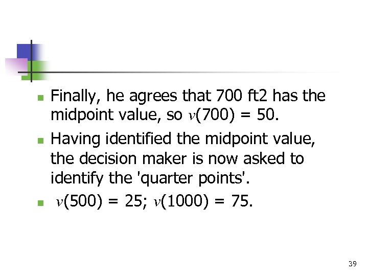 n n n Finally, he agrees that 700 ft 2 has the midpoint value,